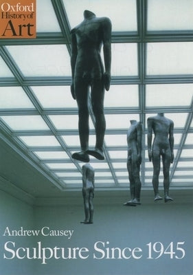 Sculpture Since 1945 by Causey, Andrew