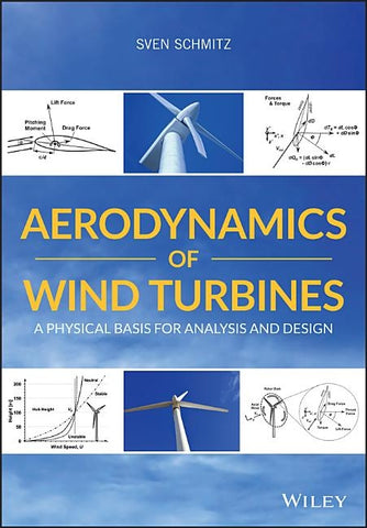 Aerodynamics of Wind Turbines: A Physical Basis for Analysis and Design by Schmitz, Sven