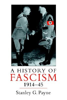 A History of Fascism, 1914-1945 by Payne, Stanley G.