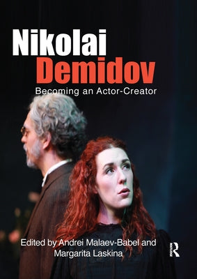 Nikolai Demidov: Becoming an Actor-Creator by Demidov, Nikolai