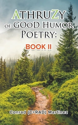 AthruZy of GOoD Humor Poetry: Book II by Martinez, Conrad (C+rad)