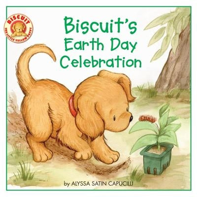 Biscuit's Earth Day Celebration: A Springtime Book for Kids by Capucilli, Alyssa Satin