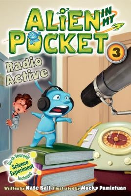 Alien in My Pocket #3: Radio Active by Ball, Nate