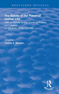 The Epistle of the Prison of Human Life: With an Epistle to the Queen of France and Lament on the Evils of the Civil War by de Pizan, Christine