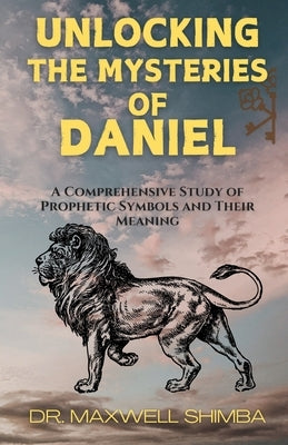 Unlocking the Mysteries of Daniel by Shimba, Maxwell