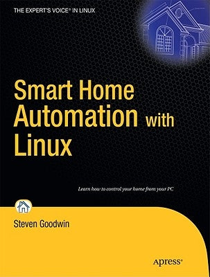 Smart Home Automation with Linux by Goodwin, Steven