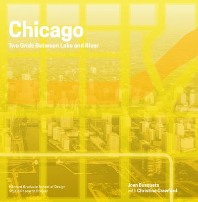 Chicago: Two Grids Between Lake and River by Busquets, Joan