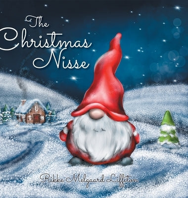 The Christmas Nisse: A Family Christmas Tradition by Liffiton, Rikke Melgaard