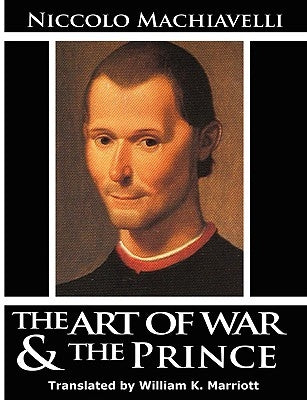 The Art of War & The Prince by Machiavelli, Niccolo