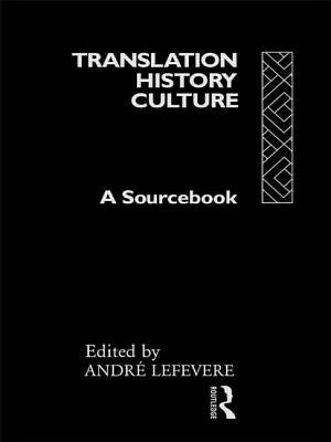 Translation/History/Culture: A Sourcebook by Lefevere, AndrÃ©