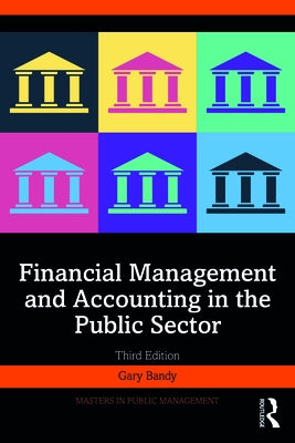 Financial Management and Accounting in the Public Sector by Bandy, Gary