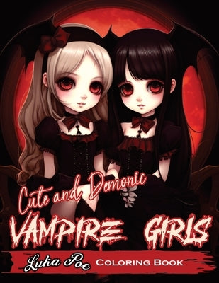 Cute and Demonic Vampire Girls: A Spooky and Playful Coloring Adventure by Poe, Luka