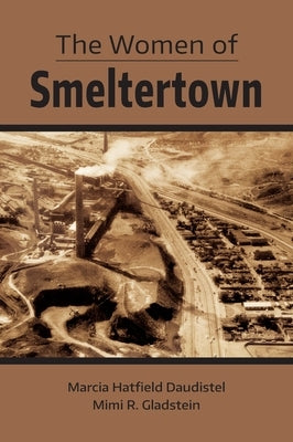 The Women of Smeltertown by Daudistel, Marcia Hatfield