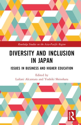 Diversity and Inclusion in Japan: Issues in Business and Higher Education by Alcantara, Lailani