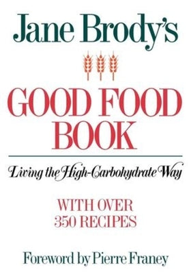 Jane Brody's Good Food Book: Living the High-Carbohydrate Way by Brody, Jane