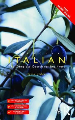 Colloquial Italian: The Complete Course for Beginners by Lymbery, Sylvia