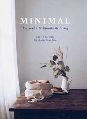 Minimal: For Simple and Sustainable Living by MandrÃ©a, StÃ©phanie