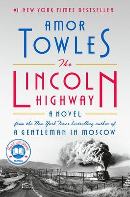 The Lincoln Highway: A Read with Jenna Pick (a Novel) by Towles, Amor