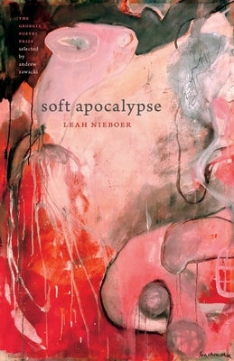 Soft Apocalypse by Nieboer, Leah