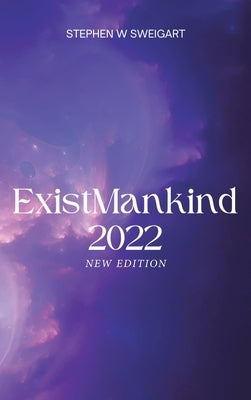 ExistMankind 2022 by Sweigart, Stephen W.