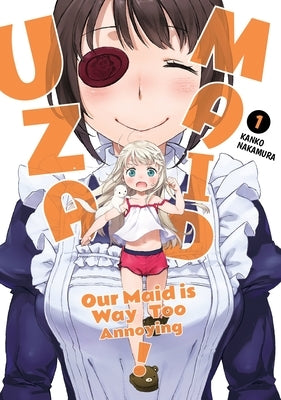 Uzamaid: Our Maid Is Way Too Annoying! Vol. 1 by Nakamura, Kanko