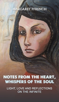 Notes from the Heart, Whispers of the Soul by Ffrench, Margaret