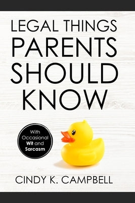 Legal Things Parents Should Know by Campbell, Cindy K.