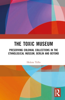 The Toxic Museum: Berlin and Beyond by Tello, Helene