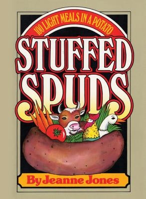 Stuffed Spuds: 100 Light Meals in a Potato by Jones, Jeanne