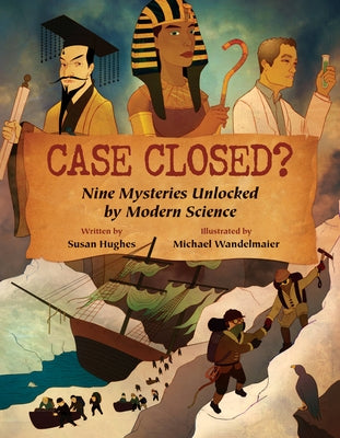 Case Closed?: Nine Mysteries Unlocked by Modern Science by Hughes, Susan