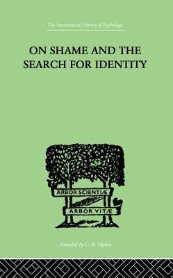 On Shame And The Search For Identity by Lynd, Helen Merrell