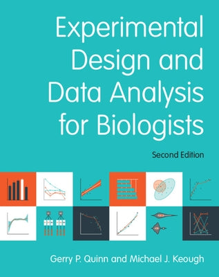 Experimental Design and Data Analysis for Biologists by Quinn, Gerry P.