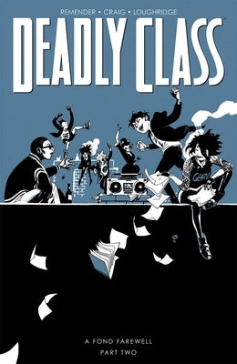 Deadly Class Volume 12: A Fond Farewell Part Two by Remender, Rick