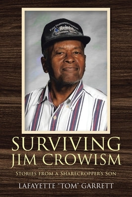 Surviving Jim Crowism: Stories from a Sharecropper's Son by Garrett, Lafayette Tom