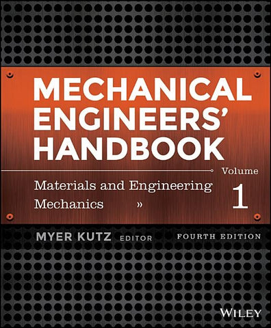 Mechanical Engineers' Handbook, Volume 1: Materials and Engineering Mechanics by Kutz, Myer