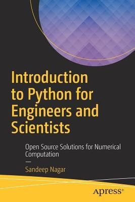 Introduction to Python for Engineers and Scientists: Open Source Solutions for Numerical Computation by Nagar, Sandeep