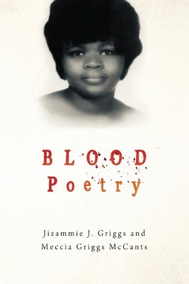 Blood Poetry by Griggs, Jizammie J.