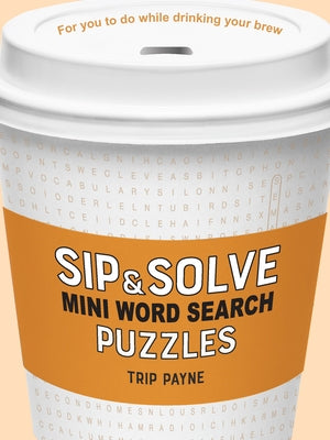 Sip & Solve Mini Word Search Puzzles by Payne, Trip