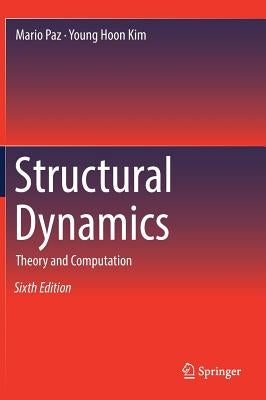 Structural Dynamics: Theory and Computation by Paz, Mario