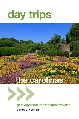 Day Trips(r) the Carolinas: Getaway Ideas for the Local Traveler by Hoffman, James L.