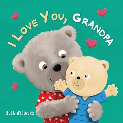 I Love You, Grandpa by Wielockx, Ruth