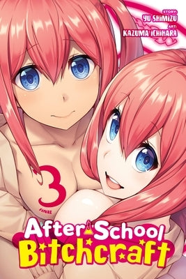 After-School Bitchcraft, Vol. 3: Volume 3 by Ichihara, Kazuma