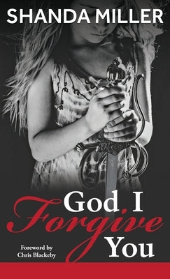 God, I Forgive you by Miller, Shanda