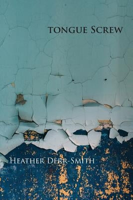 Tongue Screw by Derr-Smith, Heather