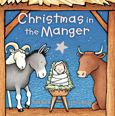 Christmas in the Manger Padded Board Book: A Christmas Holiday Book for Kids by Buck, Nola