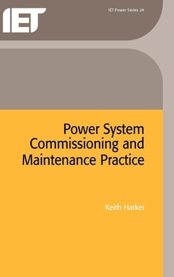 Power System Commissioning and Maintenance Practice by Harker, Keith