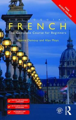 Colloquial French: The Complete Course for Beginners by Demouy, Val?rie