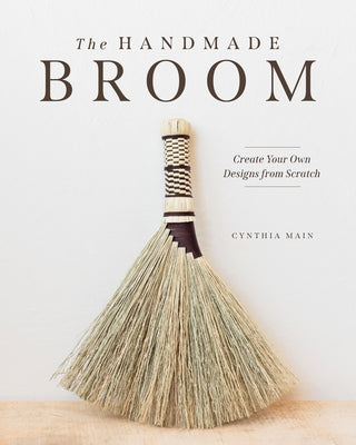 The Handmade Broom by Main, Cynthia