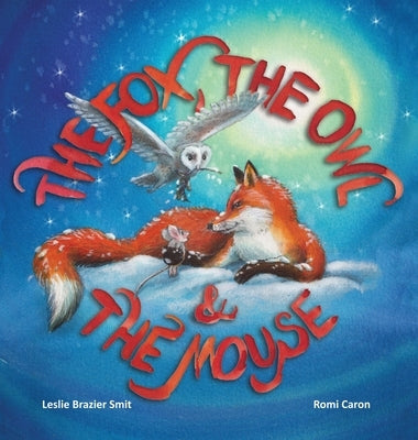 The Fox, the Owl and the Mouse by Smit, Leslie Brazier