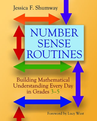 Number Sense Routines: Building Mathematical Understanding Every Day in Grades 3-5 by Shumway, Jessica